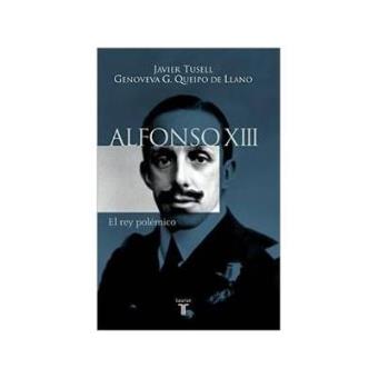 Alfonso xiii. el rey polemico - 1