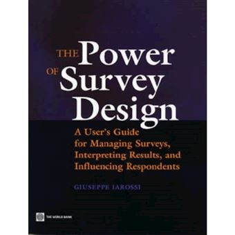 The Power of Survey Design - A User's Guide for Managing Surveys, Interpreting Results, and Influencing Respondents - Paperback - 2006 - 1