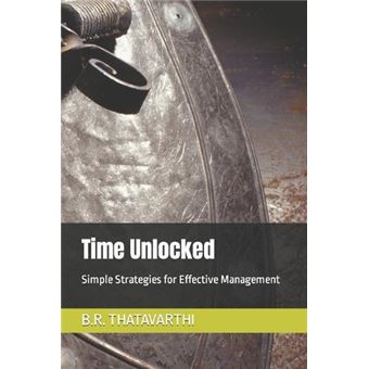 Time Unlocked Simple Strategies For Effective Management - 1