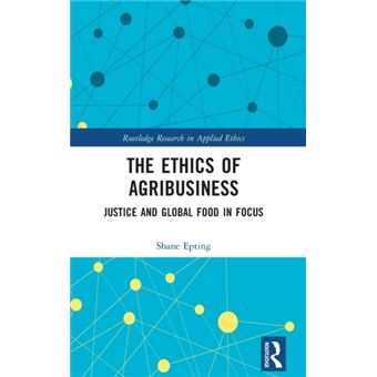 The Ethics Of Agribusiness - 1