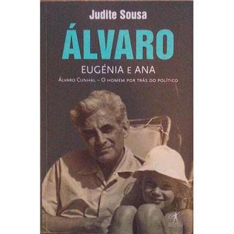Álvaro, eugénia e ana. álvaro cunhal, o homem por trás do político. - 1