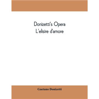 Donizettis Opera Lelisire Damore - 1