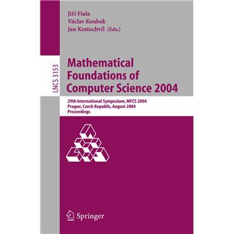 Mathematical Foundations of Computer Science - 29th International Symposium, Mfcs 2004, Prague, Czech Republic, August 22-27, 2004, Proceedings - Paperback - 2004 - 1