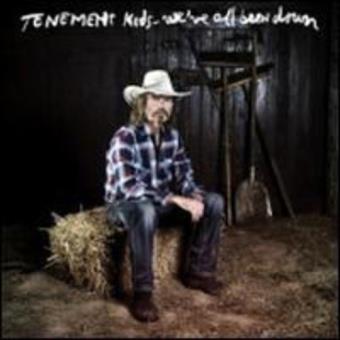 Tenement Kids-We'Ve All Been Down - 1