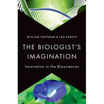 The Biologist's Imagination - Innovation in the Biosciences - Hardback - 2014 - 1