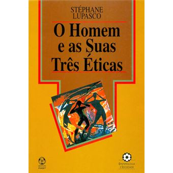 O Homem E As Suas Três Éticas - 1