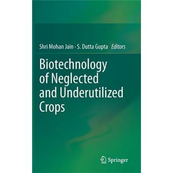 Biotechnology of Neglected and Underutilized Crops - Hardback - 2013 - 1