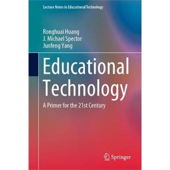 Educational Technology A Primer for the 21st Century Lecture Notes in Educational Technology - 1