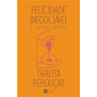 Felicidade Inegociável E Outras Rimas - 1