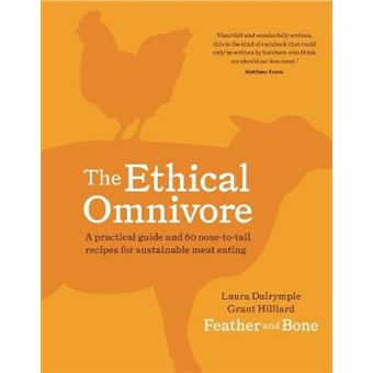 The Ethical Omnivore A Practical Guide And 60 Nosetotail Recipes For Sustainable Meat Eating - 1