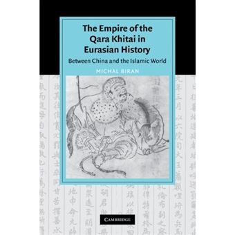 The Empire of the Qara Khitai in Eurasian History - Between China and the Islamic World - Paperback - 2008 - 1