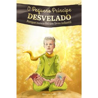 O Pequeno Príncipe Desvelado Porque Nunca Foi Um Livro Infantil - 1