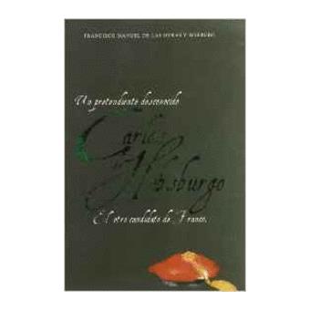Un pretendiente desconocido, Carlos de Habsburgo, El candidato de Franco/ An unknown suitor, Charles of Habsburg, The candidate of Franco - 1