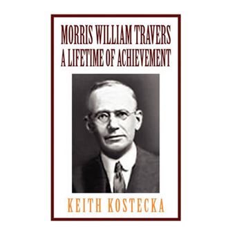 Morris William Travers- A Lifetime of Achievement - Hardback - 2011 - 1