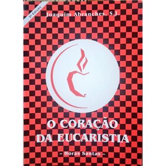 O coração da eucaristia. horas-santas. [3.ª edição] - 1