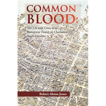 Common Blood - The Life and Times of an Immigrant Family in Charleston, SC - Paperback / softback - 2012 - 1