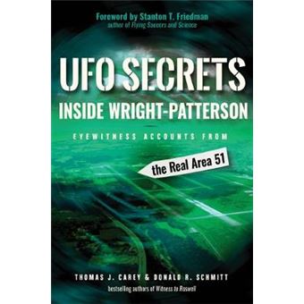 Ufo Secrets Inside Wright-Patterson: Eyewitness Accounts From The Real Area 51 - 1