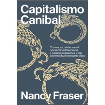 Capitalismo canibal: como nosso sistema está devorando a democracia, o cuidado e o planeta e o que podemos fazer a respeito disso - 1