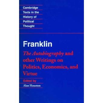 Franklin: The Autobiography and other Writings on Politics, Economics, and Virtue - Paperback - 2004 - 1