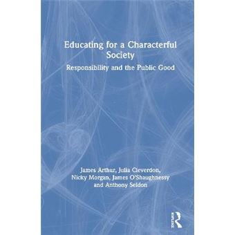 Educating For A Characterful Society Responsibility And The Public Good - 1