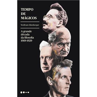 Tempo de Mágicos: A Grande Década da Filosofia - 1919-1929 - 1