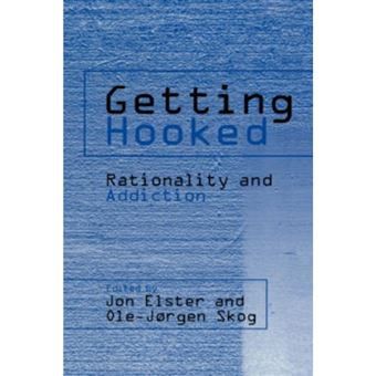 Getting Hooked - Rationality and Addiction - Hardback - 1999 - 1