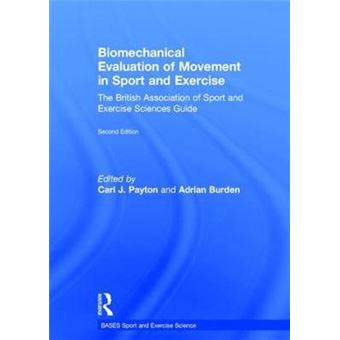 Biomechanical Evaluation Of Movement In Sport And Exercise The British Association Of Sport And Exercise Sciences Guide Bases Sport And Exercise Science - 1