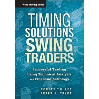Timing Solutions for Swing Traders - A Novel Approach to Successful Trading Using Technical Analysis and Financial Astrology - Hardback - 2012 - 1