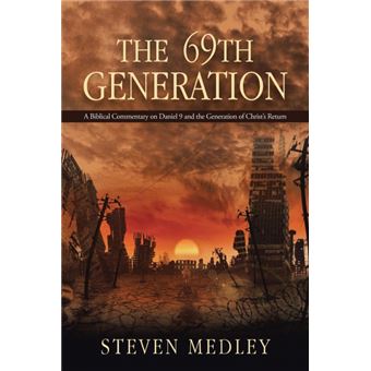 The 69th Generation - A Biblical Commentary on Daniel 9 and the Generation of Christ's Return - Paperback / softback - 2015 - 1