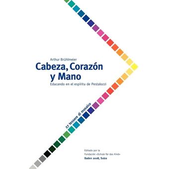 Cabeza, Corazon Y Mano - Educando Al Ser Humano En El Espiritu De Pestalozzi - Paperback - 2012 - 1