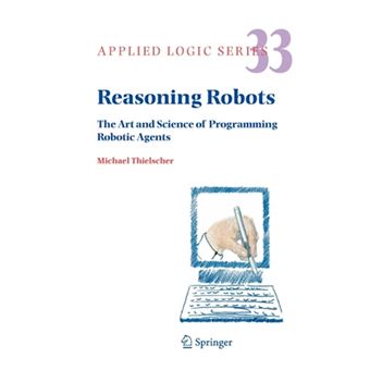 Reasoning Robots - The Art and Science of Programming Robotic Agents - Paperback - 2010 - 1