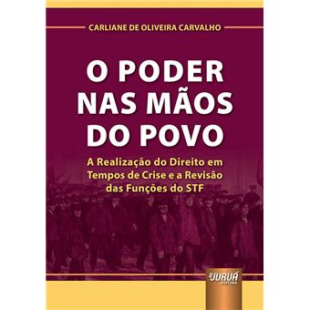 Poder Nas Mãos do Povo, o - a Realização do Direito em Tempos de Crise e a Revisão das Funções do Stf - 1