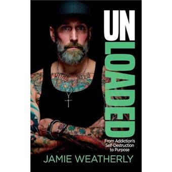 UnLoaded: From Addiction's Self-Destruction To Purpose - 1