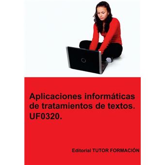 Aplicaciones Informáticas De Tratamiento De Textos. Uf0320 - 1