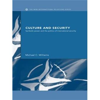 Culture and Security - Symbolic Power and the Politics of International Security - Paperback - 2007 - 1