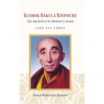Kushok Bakula Rinpoche The Architect of Modern Ladakh: Life and Time - 1