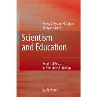 Scientism and Education - Empirical Research as Neo-Liberal Ideology - Paperback - 2010 - 1