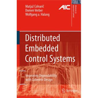 Distributed Embedded Control Systems - Improving Dependability with Coherent Design - Hardback - 2007 - 1
