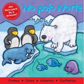 No Polo Norte. Um Livro Para Ler E Brincar - 1