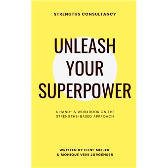 Unleash Your Superpower - A Hand- & Workbook On The Strengths-Based Approach - 1