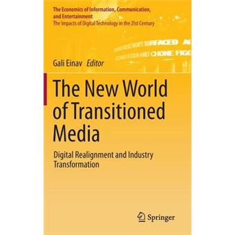The New World of Transitioned Media - Digital Realignment and Industry Transformation - Hardback - 2014 - 1