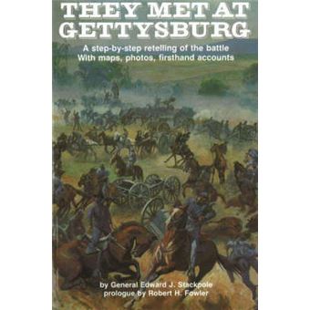 They Met At Gettysburg A Stepbystep Retelling Of The Battle With Maps, Photos, Firsthand Accounts Stackpole - 1