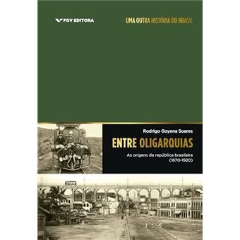 Entre Oligarquias: As Origens Da Republica Brasil - 1