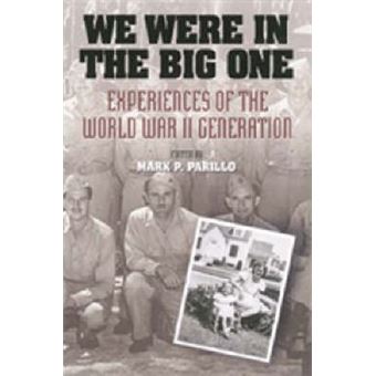 We Were in the Big One : Experiences of the World War II Generation - 1