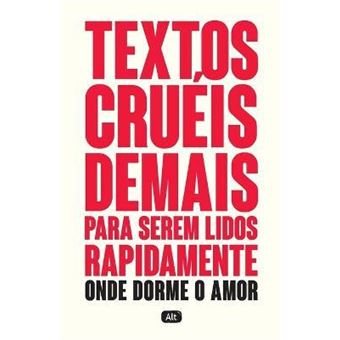 Textos Cruéis Demais Para Serem Lidos Rapidamente. Onde Dorme o Amor - 1