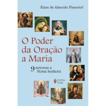 O Poder Da Oração A Maria. 9 Novenas A Nossa Senhora - 1