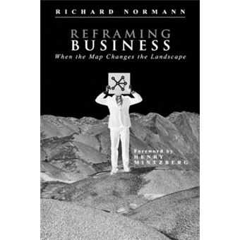 Reframing Business - When the Map Changes the Landscape - Hardback - 2001 - 1