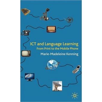 ICT and Language Learning - From Print to the Mobile Phone - Hardback - 2007 - 1