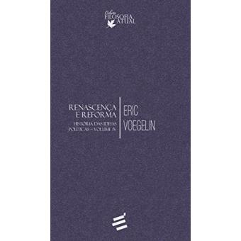 História das Ideias Políticas. Renascença e Reforma - Volume IV - 1