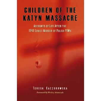 Children of the Katyn Massacre - Accounts from Polish Families Torn by the 1940 Mass Murder in Soviet Camps - Paperback - 2006 - 1